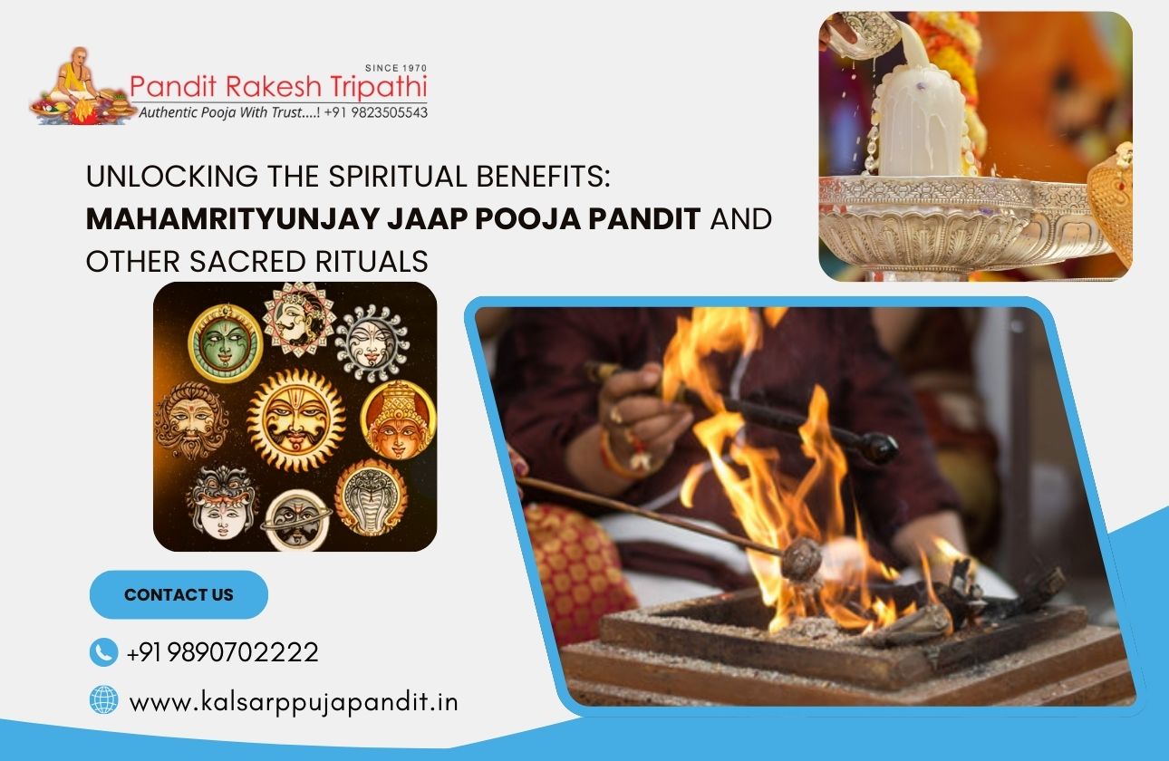 Unlocking the Spiritual Benefits: Mahamrityunjay Jaap Pooja Pandit and Other Sacred Rituals
