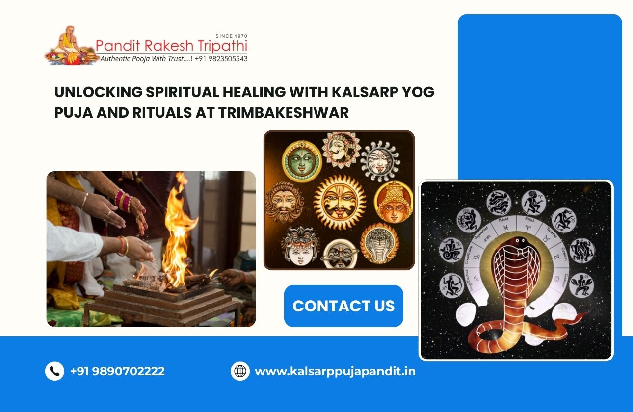 Unlocking Spiritual Healing with Kalsarp Yog Puja and Rituals at Trimbakeshwar