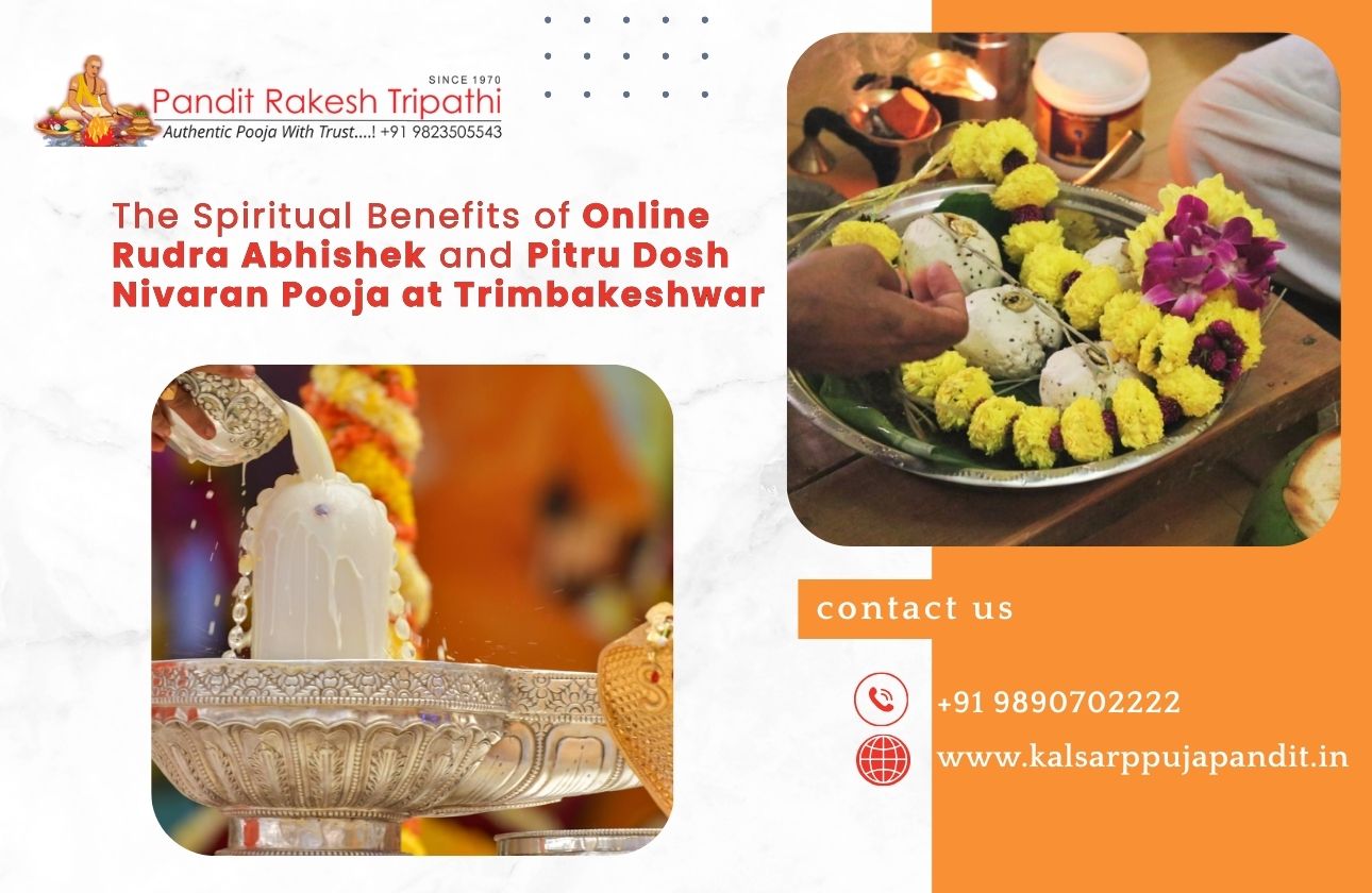 The Spiritual Benefits of Online Rudra Abhishek and Pitru Dosh Nivaran Pooja at Trimbakeshwar