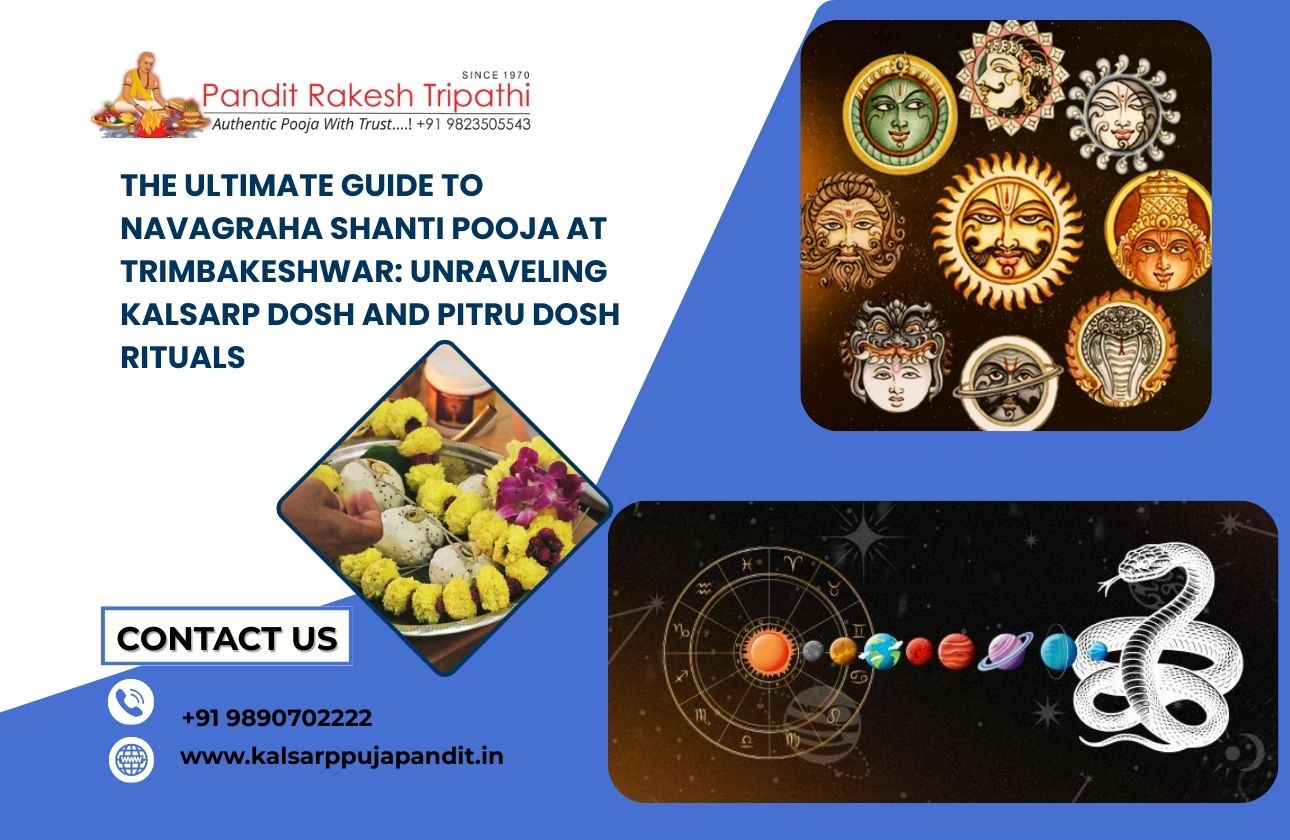 The Ultimate Guide to Navagraha Shanti Pooja at Trimbakeshwar: Unraveling Kalsarp Dosh and Pitru Dosh Rituals
