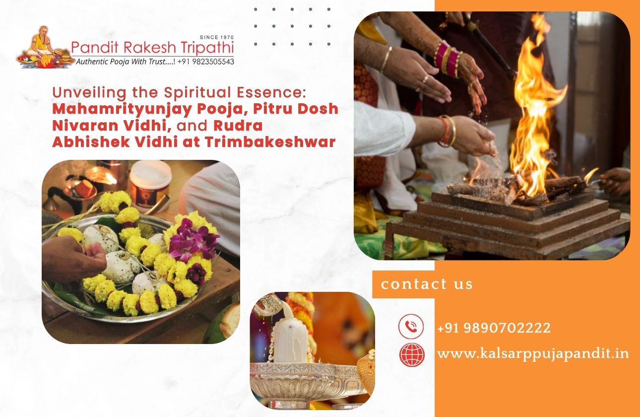 Unveiling the Spiritual Essence: Mahamrityunjay Pooja, Pitru Dosh Nivaran Vidhi, and Rudra Abhishek Vidhi at Trimbakeshwar