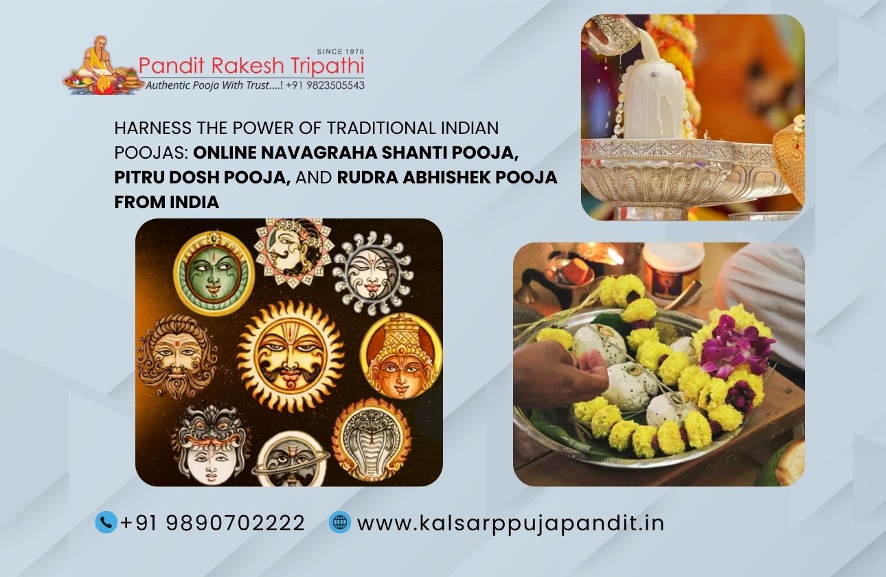 Harness the Power of Traditional Indian Poojas: Online Navagraha Shanti Pooja, Pitru Dosh Pooja, and Rudra Abhishek Pooja from India