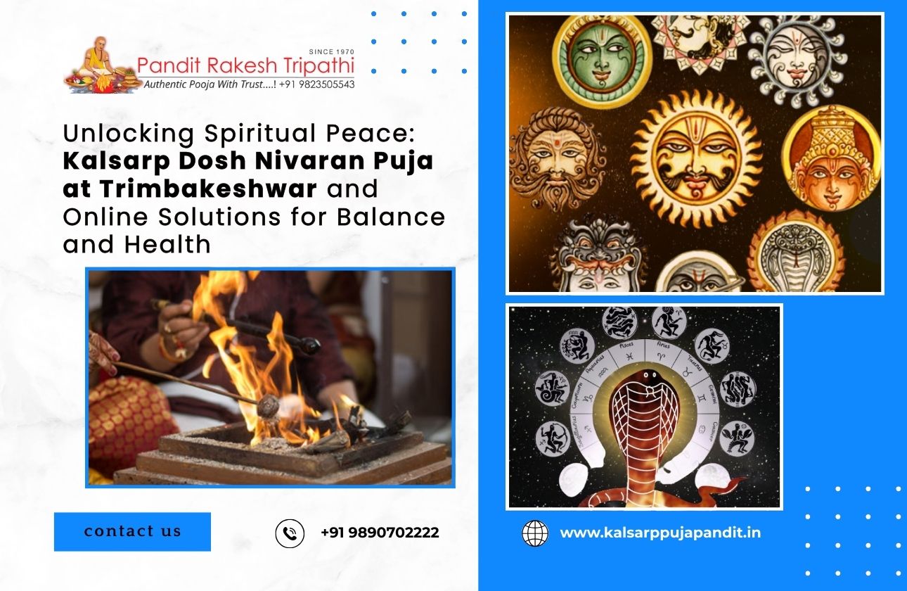 Unlocking Spiritual Peace: Kalsarp Dosh Nivaran Puja at Trimbakeshwar and Online Solutions for Balance and Health