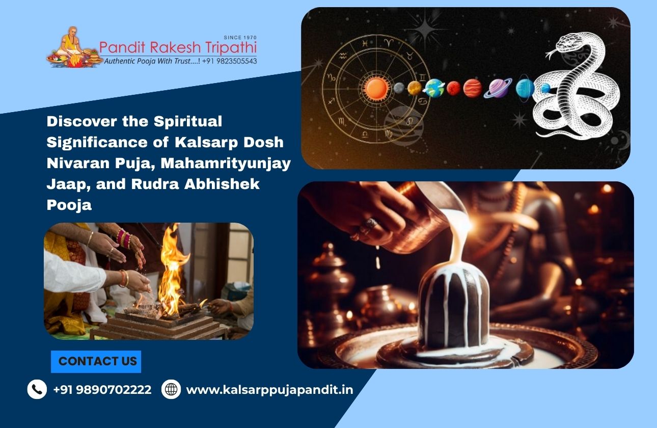 Discover the Spiritual Significance of Kalsarp Dosh Nivaran Puja, Mahamrityunjay Jaap, and Rudra Abhishek Pooja