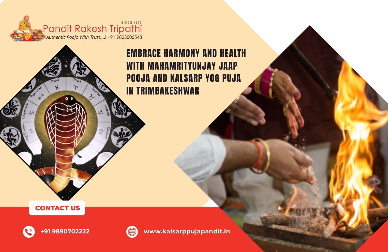 Embrace Harmony and Health with Mahamrityunjay Jaap Pooja and Kalsarp Yog Puja in Trimbakeshwar