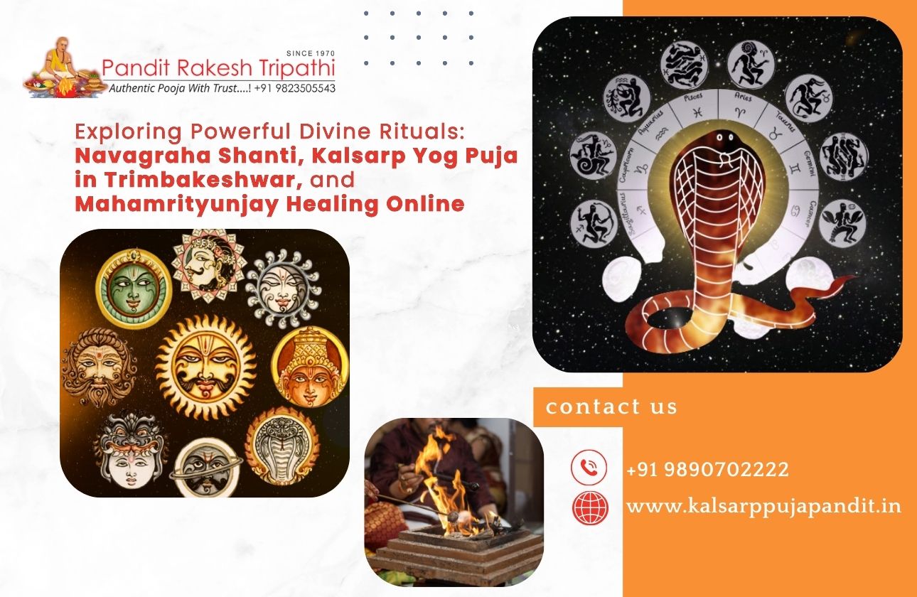 Exploring Powerful Divine Rituals: Navagraha Shanti, Kalsarp Yog Puja in Trimbakeshwar, and Mahamrityunjay Healing Online