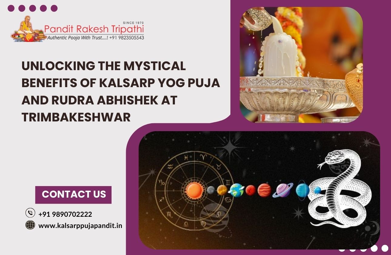 Unlocking the Mystical Benefits of Kalsarp Yog Puja and Rudra Abhishek at Trimbakeshwar