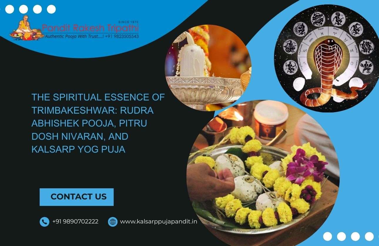 The Spiritual Essence of Trimbakeshwar: Rudra Abhishek Pooja, Pitru Dosh Nivaran, and Kalsarp Yog Puja